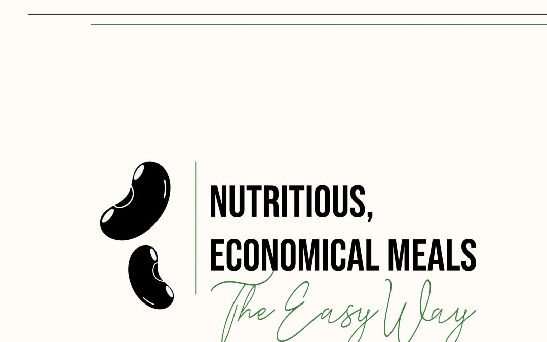 Stretchy Beans: Nutritious, Economical Meals the Easy Way
